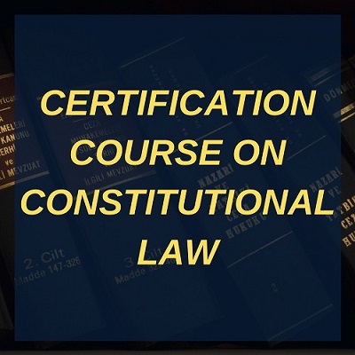 CERTIFICATION COURSE ON CONSTITUTIONAL LAW