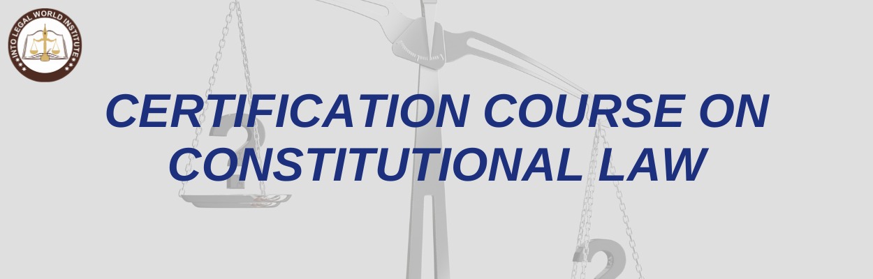 CERTIFICATION COURSE ON CONSTITUTIONAL LAW