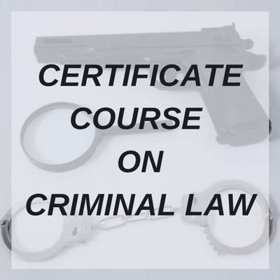 CERTIFICATE COURSE ON CRIMINAL LAW